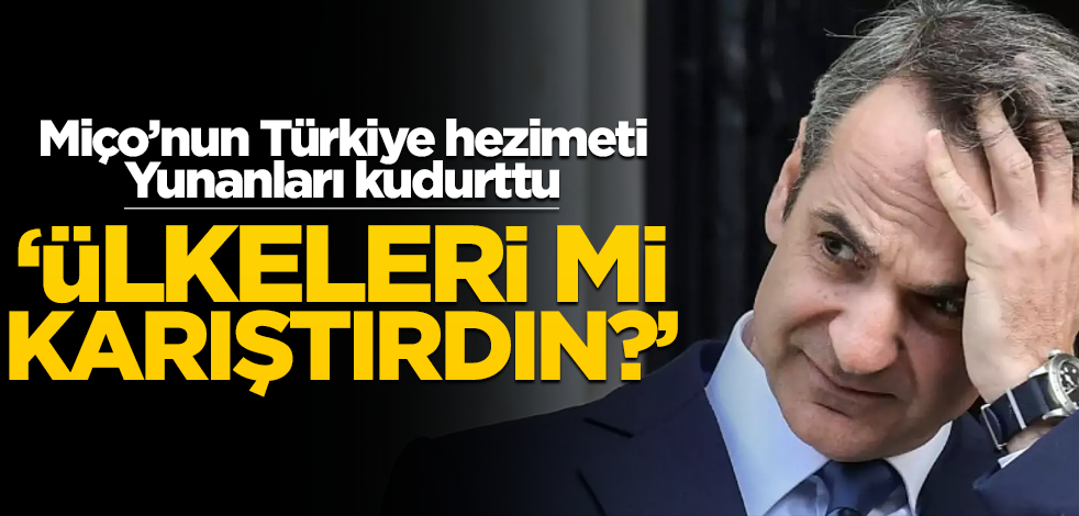 Miçotakis'in Türkiye hezimeti Yunanları kudurttu! "Ülkeleri mi karıştırdın?"