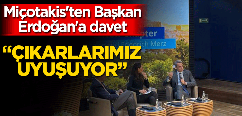 Miçotakis'ten Başkan Erdoğan'a davet: Çıkarlarımız uyuşuyor