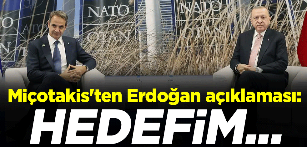 Miçotakis'ten Erdoğan açıklaması: Hedefim...