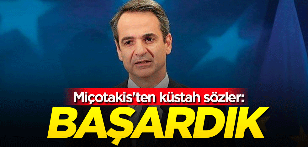 Miçotakis'ten küstah sözler: Başardık