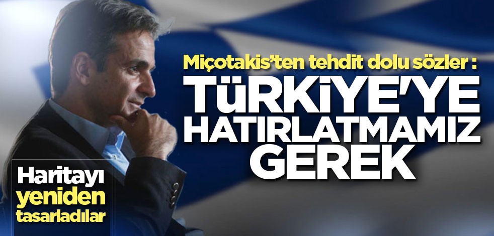 Miçotakis'ten tehdit dolu sözler: Türkiye'ye hatırlatmamız gerek