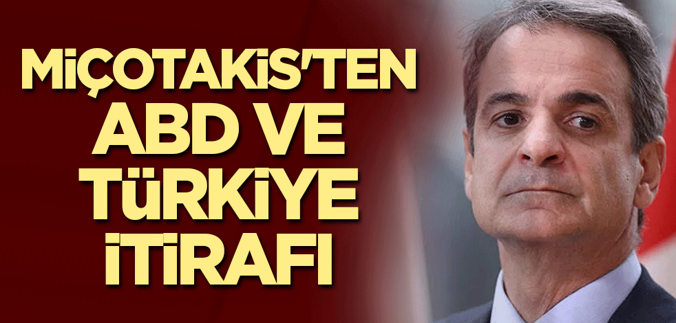 Miçotakis'ten Türkiye itirafı
