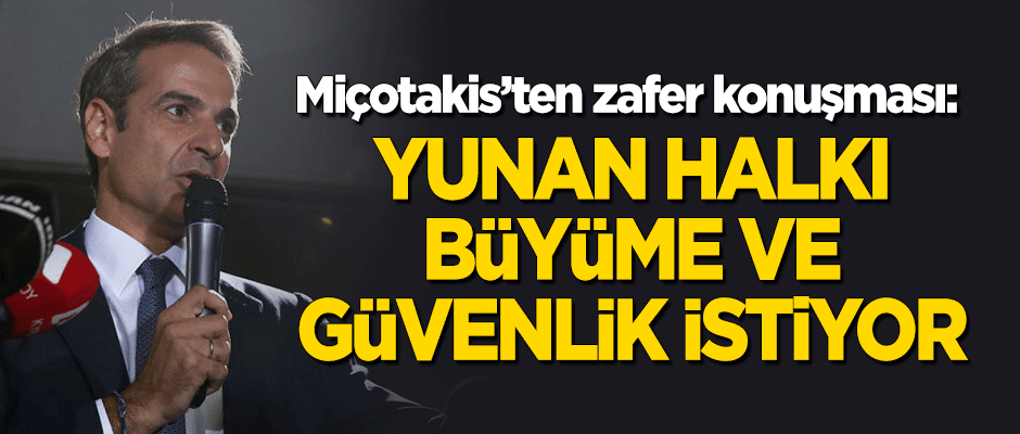 Miçotakis'ten zafer konuşması: Yunan halkı büyüme ve güvenlik istiyor