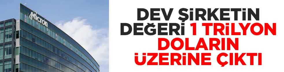 Dev şirketin değeri 1 trilyon doların üzerine çıktı