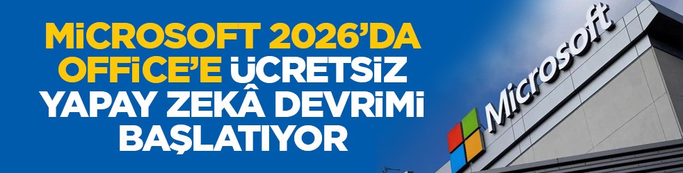 Microsoft, 2026’da Office’e ücretsiz yapay zekâ devrimi başlatıyor