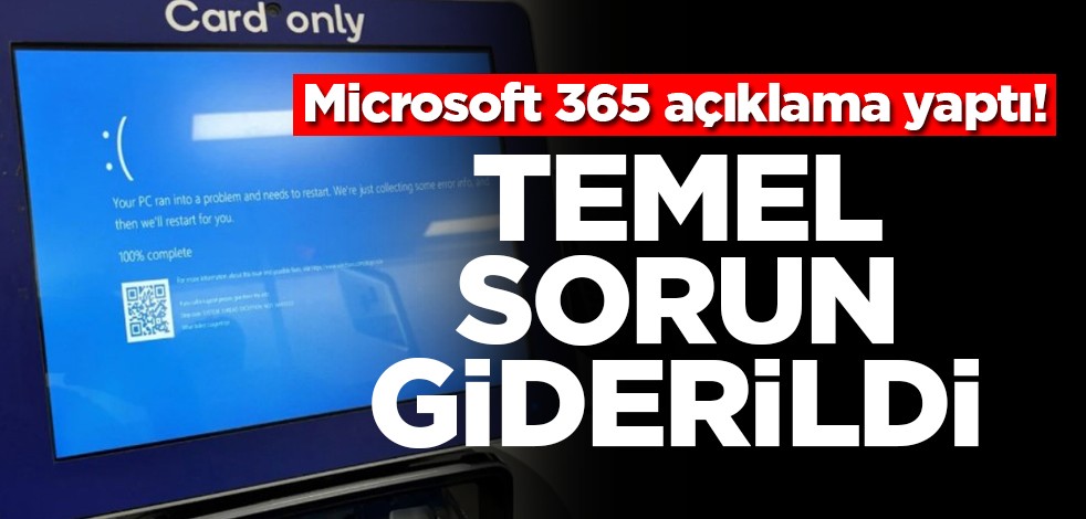 Microsoft 365 açıklama yaptı! Temel sorun giderildi