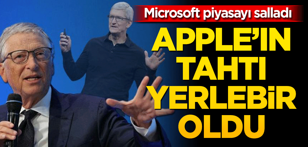 Microsoft, Apple'ı geçerek dünyanın en değerli şirketi oldu
