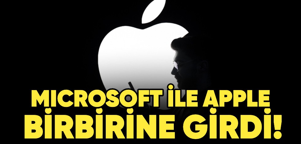 Microsoft ile Apple kapıştı!