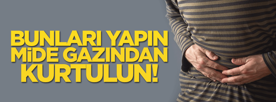 Mide gazından kurtulmak için bu 4 şeyi yapın