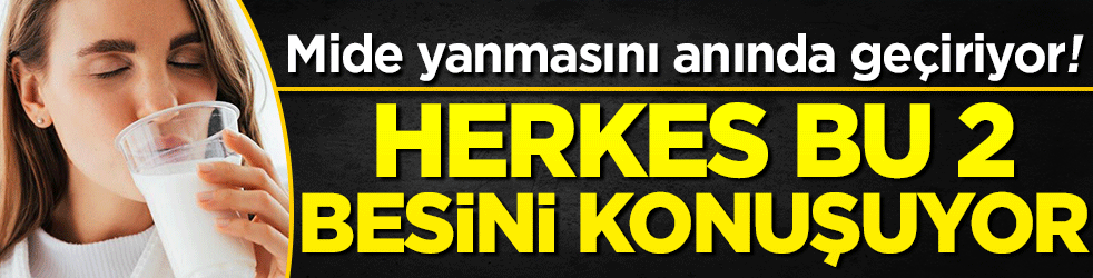 Mide yanmasını anında geçiriyor! Herkes bu 2 besini konuşuyor