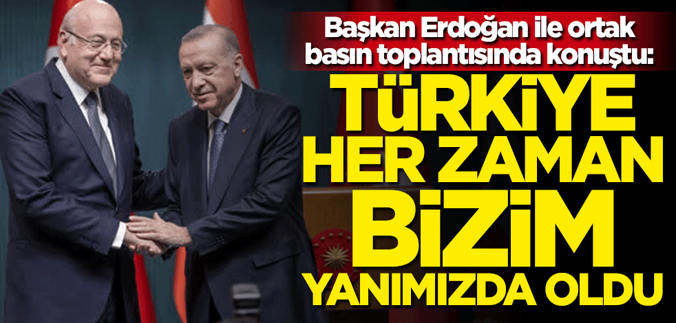 Mikati: Her kriz anında Türkiye yanımızda oldu