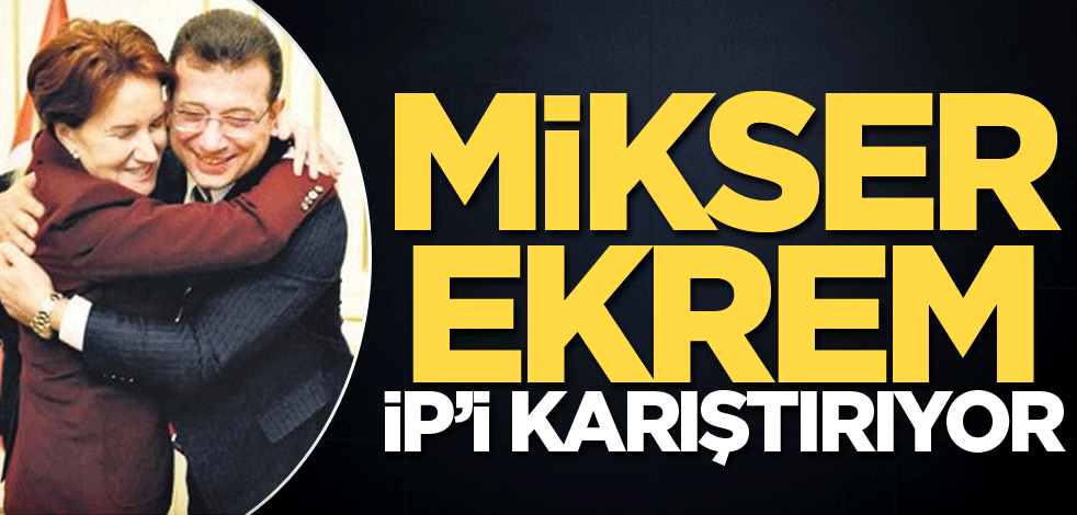 Mikser Ekrem İP’i karıştırıyor