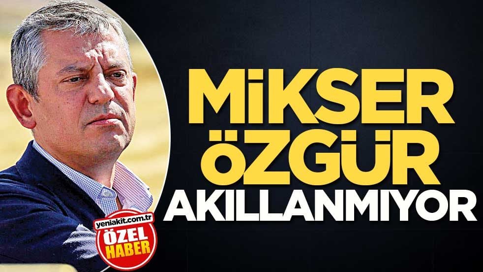 Mikser Özgür akıllanmıyor
