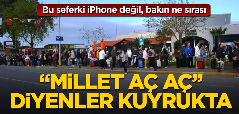 "Millet aç aç" diyenler kuyrukta! Bu seferki iPhone değil, bakın ne sırası