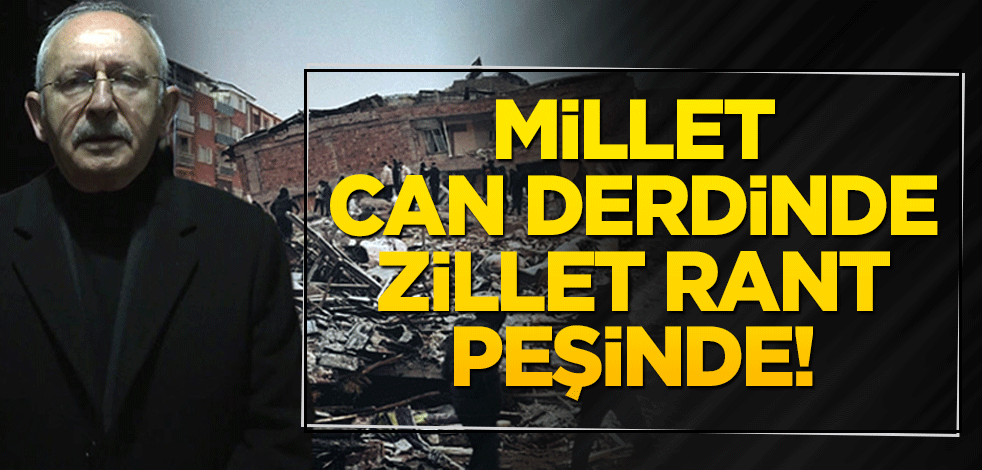 Millet can derdinde zillet rant peşinde!