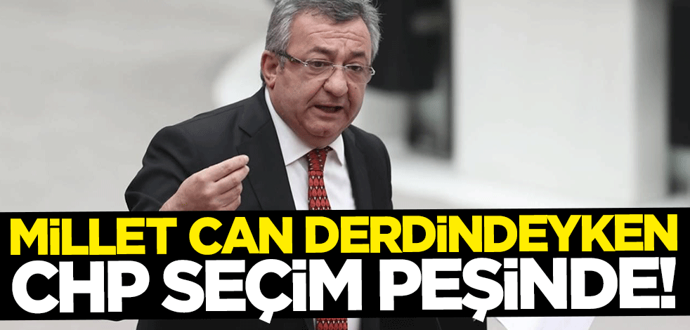 Millet can derdindeyken CHP seçim peşine düştü
