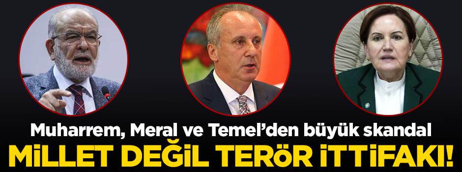 Millet değil terör ittifakı!