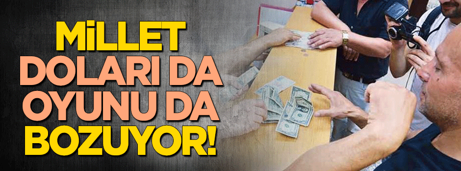 Halk doları da oyunu da bozuyor!
