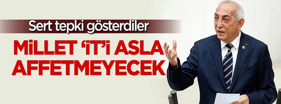 "Millet ‘it’i asla affetmeyecektir"