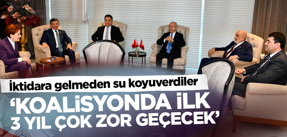 Millet İttifakı iktidara gelmeden su koyuverdi! 'Koalisyonda ilk 3 yıl çok zor geçecek'