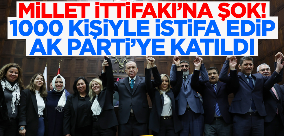 Millet İttifakı'na şok! 1000 kişiyle birlikte istifa edip AK Parti'ye katıldı
