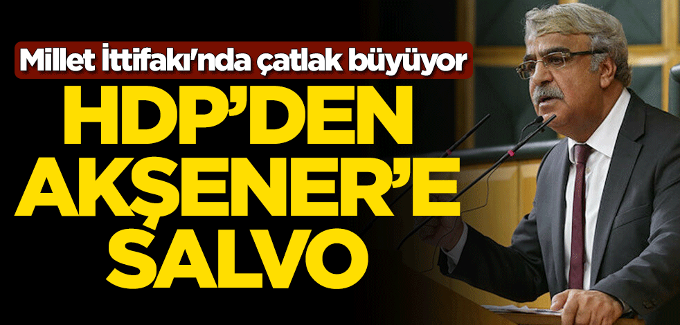 Millet İttifakı'nda çatlak büyüyor! HDP'den Meral Akşener'e salvo geldi