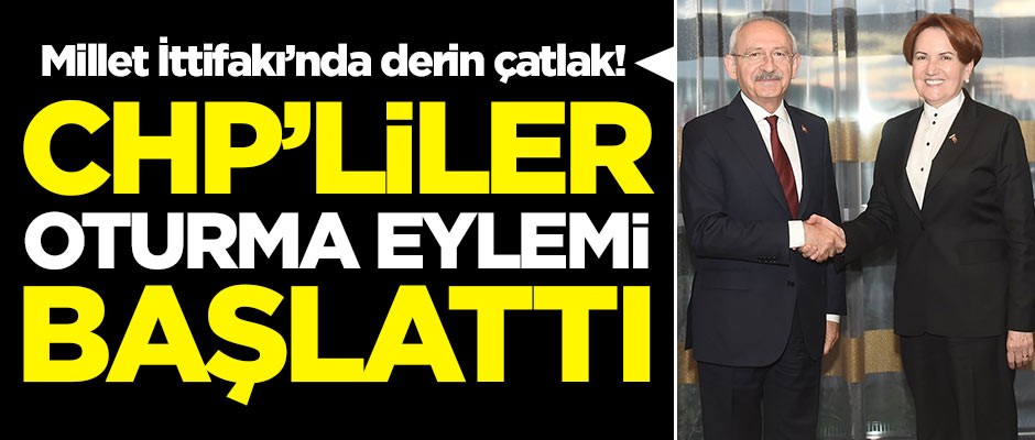 Millet ittifakında derin çatlak! CHP'liler oturma eylemi başlattı