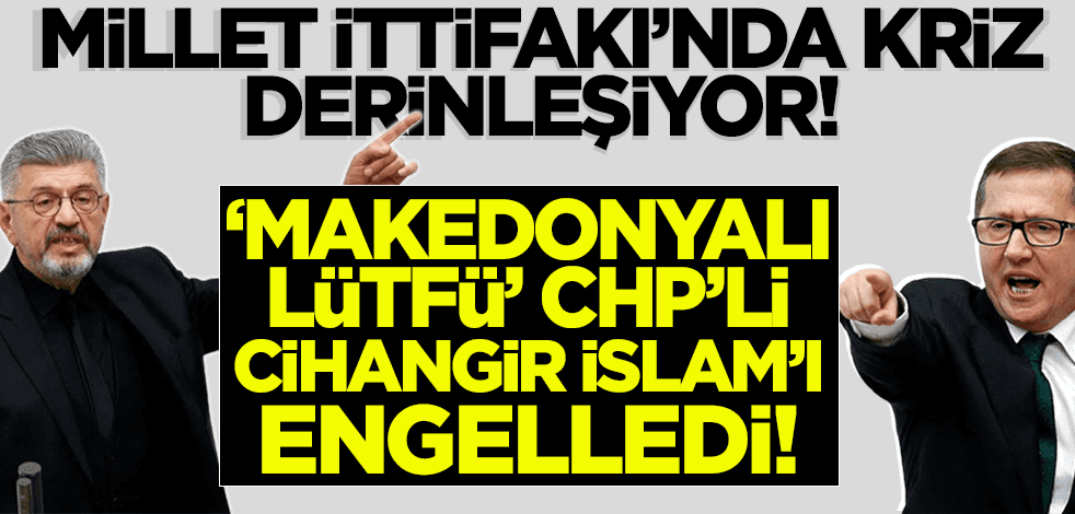 Millet İttifakı'nda kriz derinleşiyor! İYİ Partili Lütfü Türkkan, CHP'li Cihangir İslam'ı engelledi!