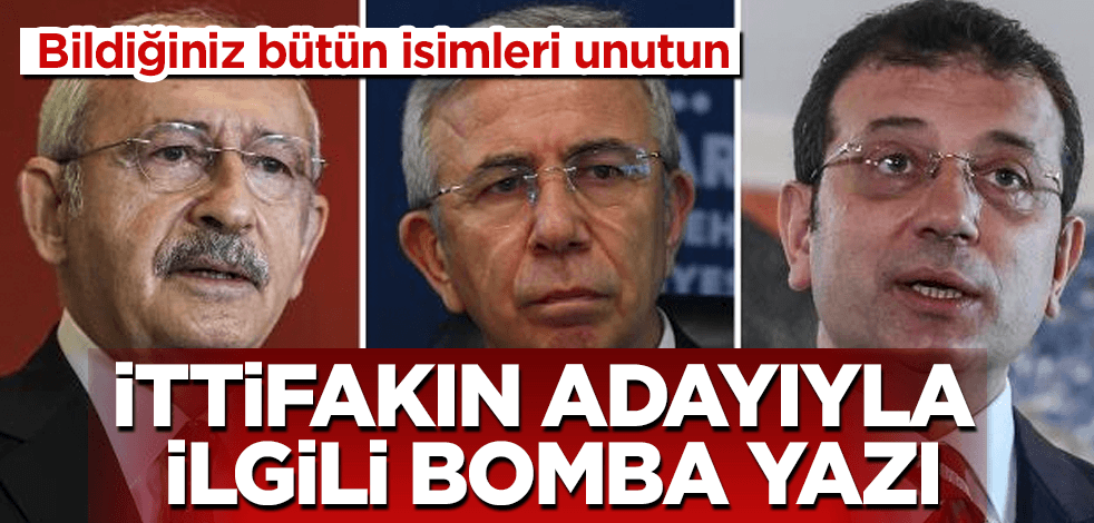 Millet İttifakı'nın adayıyla ilgili bomba yazı!
