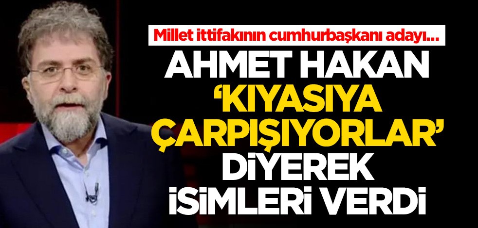 Millet ittifakının cumhurbaşkanı adayı… Ahmet Hakan, 'Kıyasıya çarpışıyorlar' diyerek isimleri verdi