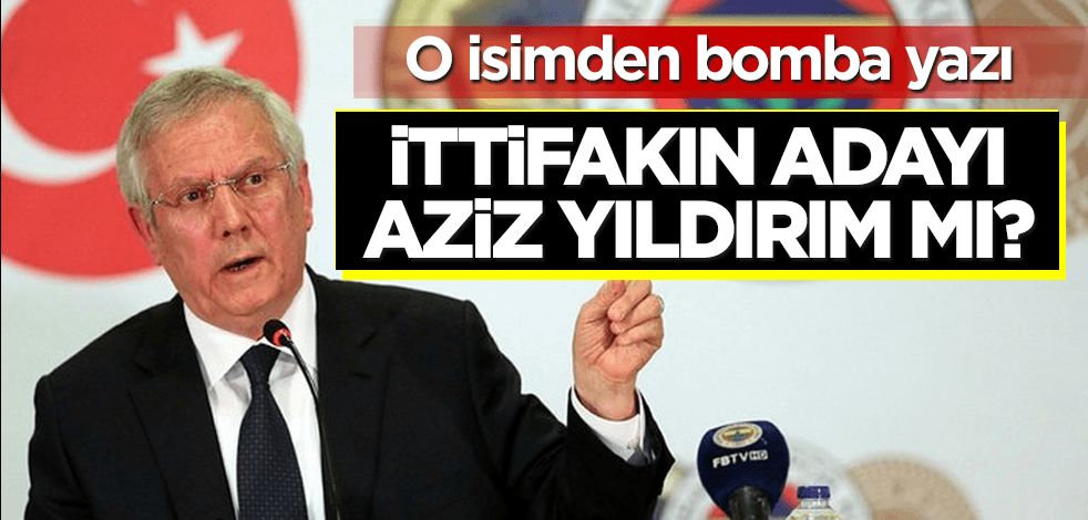 Millet İttifakı'nın cumhurbaşkanı adayı Aziz Yıldırım mı?