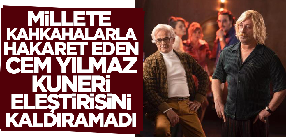 Millete hakaret ederken kahkaha atan Cem Yılmaz Kuneri eleştirisini kaldıramadı!