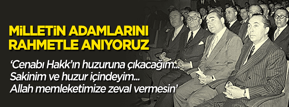 Milletin adamlarını rahmetle anıyoruz