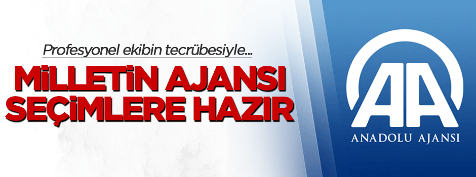 Milletin ajansı AA seçimlere hazır