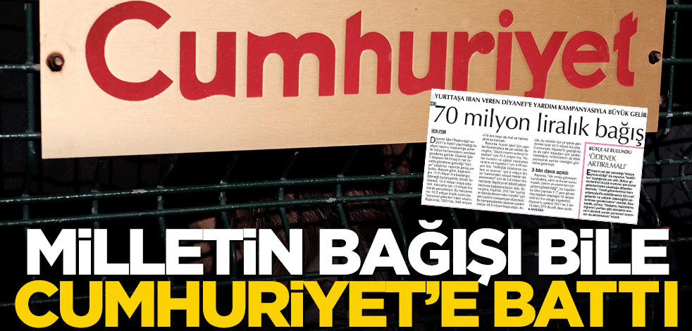 Milletin bağışı bile Cumhuriyet’e battı