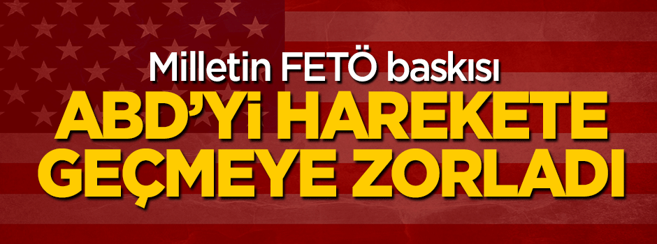 Milletin baskısı ABD'yi harekete geçmeye zorladı!