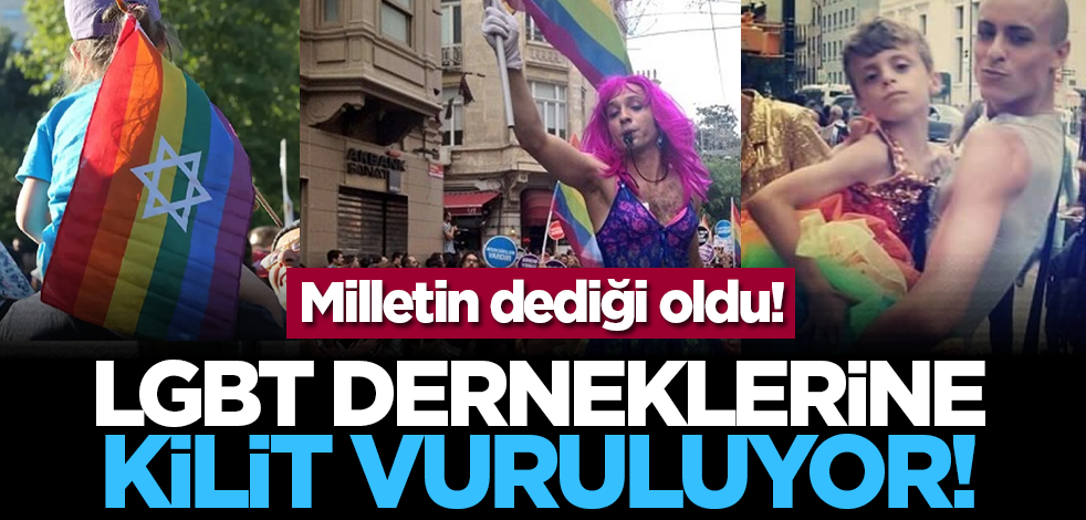 Milletin dediği oldu: LGBT derneklerine kilit vuruluyor!