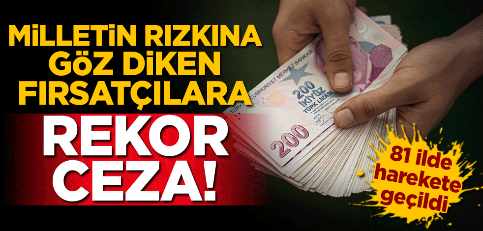 Milletin rızkına göz dikenlere devlet tokadı! Gıda denetimlerinde 157 milyon liralık ceza kesildi