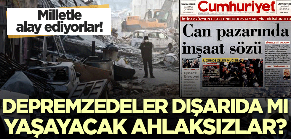 Milletle alay ediyorlar! Depremzedeler dışarıda mı yaşayacak ahlaksızlar?