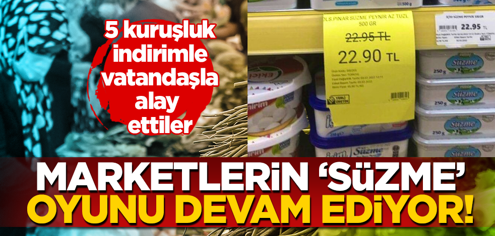 Milletle dalga geçer gibi indirim! Zincir marketlerin ‘süzme’ fiyatlarına bakın!