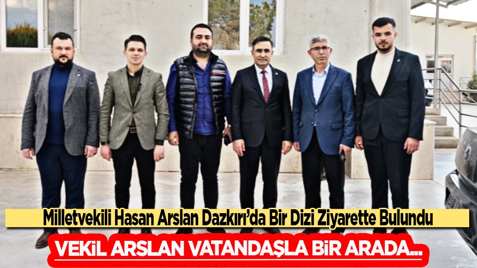 Milletvekili Hasan Arslan Dazkırı’da Bir Dizi Ziyarette Bulundu