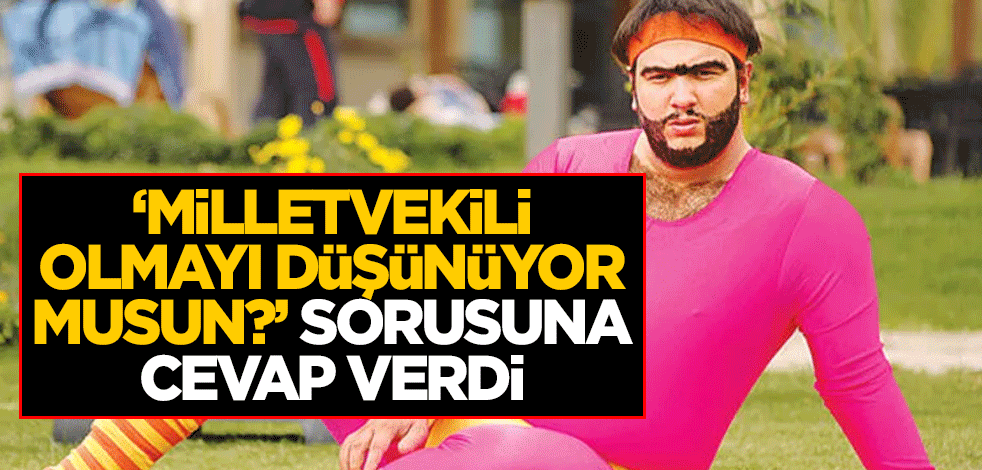 "Milletvekili olmayı düşünüyor musun?" sorusuna Şahan Gökbakar'dan cevap