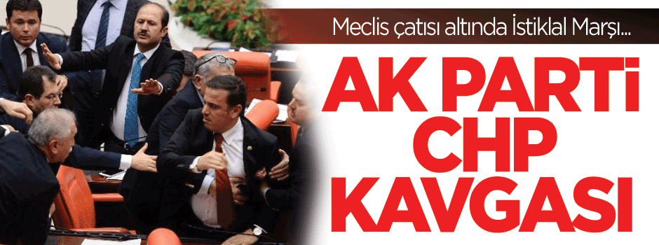 Milletvekilleri arasında İstiklal Marşı kavgası!