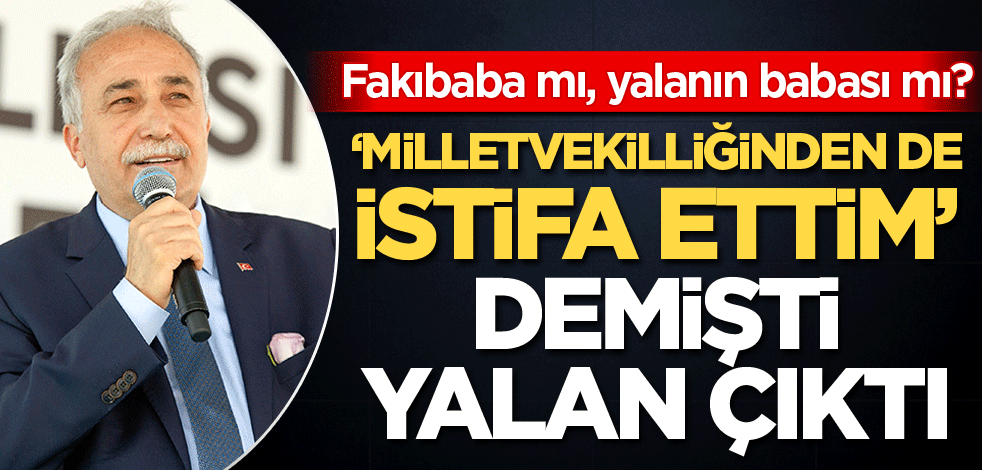 "Milletvekilliğinden de istifa ettim" demişti.. Yalan çıktı!