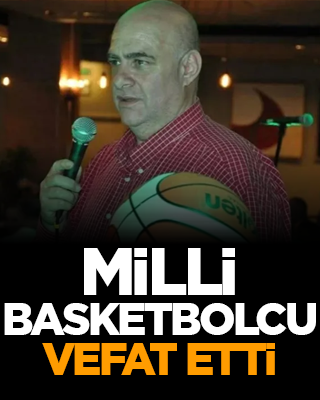 Milli basketbolcu vefat etti