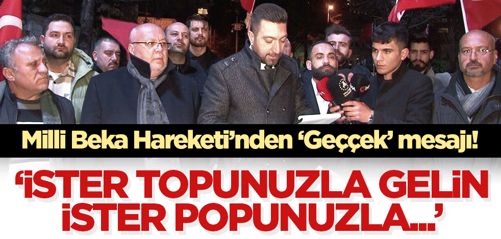 Milli Beka Hareketi'nden 'Geççek' mesajı! 'İster topunuzla gelin ister popunuzla...'