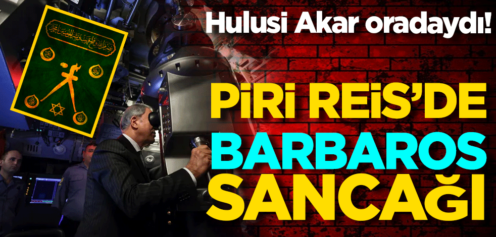 Milli denizaltı Piri Reis’de Barbaros Sancağı!