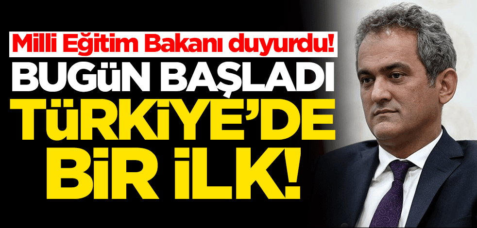 Milli Eğitim Bakanı duyurdu! Bugün başladı... Türkiye'de bir ilk