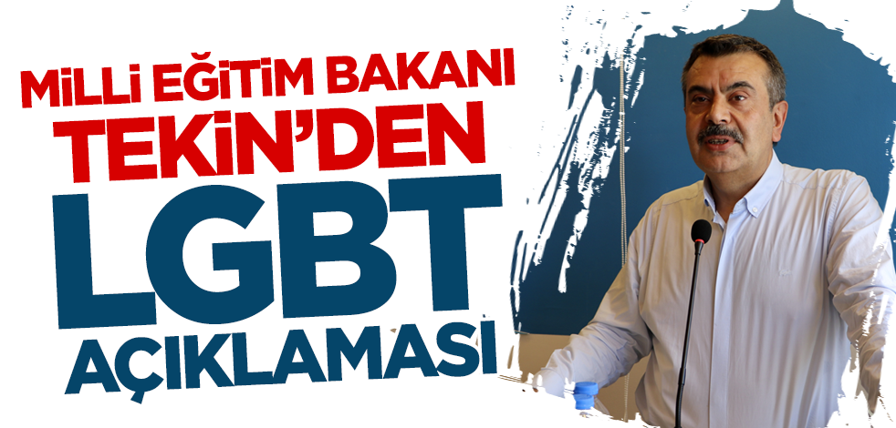 Milli Eğitim Bakanı Tekin'den LGBT açıklaması!