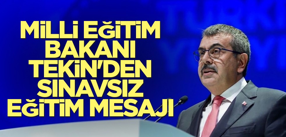 Milli Eğitim Bakanı Tekin'den sınavsız eğitim mesajı